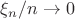 $\xi_n/n\to 0$