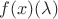 $f(x)(\lambda)$