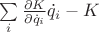 $\sum\limits_i \frac{\partial K}{\partial \dot{q}_i} \dot{q}_i - K$ $\sum\limits_i \frac{\partial K}{\partial \dot{q}_i} \dot{q}_i - K$