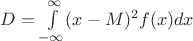 $D=\int\limits_{-\infty}^{\infty} (x-M)^2 f(x) dx$