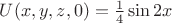 $U(x,y,z,0)=\frac{1}{4} \sin2x$