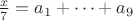 $\frac{x}{7}=a_1+\dots+a_9$