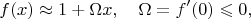 $$
f(x) \approx 1 + \Omega x, \quad \Omega = f'(0) \leqslant 0,
$$