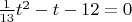 $\frac{1}{13}t^2-t-12=0$