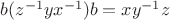 $b(z^{-1}yx^{-1})b=xy^{-1}z$