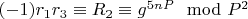 $(-1)  r_1r_3\equiv R_2\equiv g^{5nP}\mod P^2$