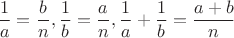 $\dfrac{1}{a}=\dfrac{b}{n}, \dfrac{1}{b}=\dfrac{a}{n},\dfrac{1}{a}+\dfrac{1}{b}=\dfrac{a+b}{n}$