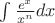 $\int \frac{e^x}{x^n}dx$