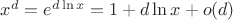 $x^d=e^{d\ln x}=1+d\ln x+o(d)$