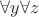 $\forall y\forall z$