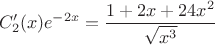 $$C_2'(x)e^{-2x}=\frac{1+2x+24x^2}{\sqrt {x^3}}$$