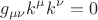 $$
g_{\mu \nu} k^{\mu} k^{\nu} = 0$$