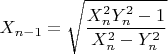 $X_{n-1}=\sqrt{\dfrac{X_n^2 Y_n^2-1}{X_n^2-Y_n^2}}$