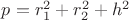 $p=r_{1}^{2}+r_{2}^{2}+h^{2}$