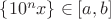 $\left \{  10^n x\right \} \in  [a,b] $
