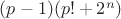 $(p-1)(p!+2^n)$