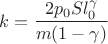 $k=\dfrac{2p_{0}Sl_{0}^{\gamma}}{m(1-\gamma)}$