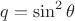\[q=\sin^2\theta\[