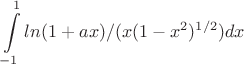 $$\int\limits_{-1}^{1}{ln(1+ax)/(x(1-x^2)^{1/2})}dx$$