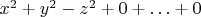 $x^2+y^2-z^2+0+\ldots +0$