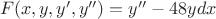 $\ F(x,y,y',y'')=y''-48ydx$