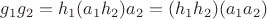 $g_1g_2=h_1(a_1h_2)a_2=(h_1h_2)(a_1a_2)$