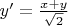 $y' = \frac {x + y} {\sqrt2}  $