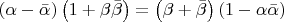 $\[
\left( {\alpha  - \bar \alpha } \right)\left( {1 + \beta \bar \beta } \right) = \left( {\beta  + \bar \beta } \right)\left( {1 - \alpha \bar \alpha } \right)
\]$