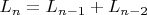 $L_n = L_{n-1} + L_{n-2}$