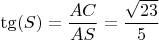 $\tg(S)=\dfrac{AC}{AS}=\dfrac{\sqrt{23}}{5}$