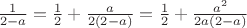 $\frac{1}{2-a}=\frac{1}{2}+\frac{a}{2(2-a)}=\frac{1}{2}+\frac{a^2}{2a(2-a)}$