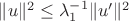 $\|u\|^2\le \lambda_1 ^{-1}\|u'\|^2$