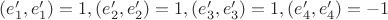 $(e_1', e_1') = 1, (e_2', e_2') = 1, (e_3', e_3') = 1, (e_4', e_4') = - 1 $