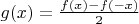 $g(x)=\frac{f(x)-f(-x)}{2}$