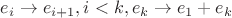 $e_i\to e_{i+1},i<k,e_k\to e_1+e_k$
