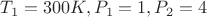 $T_1 = 300K, P_1 = 1, P_2 = 4$