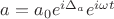 $a = a_0 e^{i\Delta_a}e^{i\omega t}$