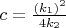 $c=\frac{(k_1)^2}{4 k_2}$