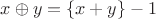 $x \oplus y = \{x + y\} - 1$