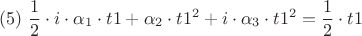 $$(# 5) \  \frac{1}{2} \cdot i\cdot\alpha_{1}\cdot t1+\alpha_{2}\cdot t1^2+i\cdot\alpha_{3}\cdot t1^2 = \frac{1}{2}\cdoti\cdot t1$$