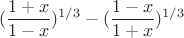 $$(\frac{1+x}{1-x})^{1/3} - (\frac{1-x}{1+x})^{1/3}$$