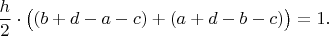 $\dfrac{h}{2}\cdot\big((b+d-a-c)+(a+d-b-c)\big)=1.$