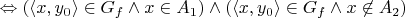 $\Leftrightarrow ( \langle x,y_0 \rangle \in G_f \land x \in A_1 ) \land ( \langle x,y_0 \rangle \in G_f \land x \not\in A_2 )$