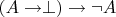 $(A \rightarrow \perp) \rightarrow \neg A$