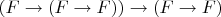 $(F\to (F\to F))\to (F\to F)$