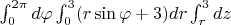 $\int_{0}^{2\pi} d\varphi \int_{0}^{3} (r\sin\varphi+3) dr\int_{r}^{3} dz $