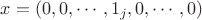 $x=(0,0,\cdots,1_j,0,\cdots,0)$
