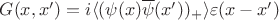 $G(x,x')=i \langle (\psi(x)\overline{\psi}(x'))_{+}\rangle\varepsilon(x-x')$