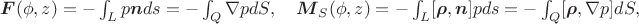 $\boldsymbol F(\phi,z)=-\int_Lp\boldsymbol nds=-\int_Q\nabla p dS,\quad\boldsymbol M_S(\phi,z)=-\int_L[\boldsymbol \rho,\boldsymbol n]pds=-\int_Q[\boldsymbol \rho,\nabla p]dS,$