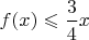 $f(x)\leqslant\dfrac34x$